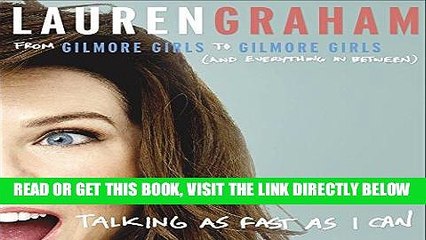 [EBOOK] DOWNLOAD Talking as Fast as I Can: From Gilmore Girls to Gilmore Girls (and Everything in