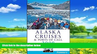 Books to Read  Frommer s Alaska Cruises   Ports of Call 2008 (Frommer s Cruises)  Full Ebooks Most
