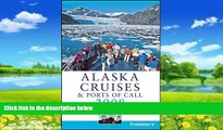 Books to Read  Frommer s Alaska Cruises   Ports of Call 2008 (Frommer s Cruises)  Full Ebooks Most