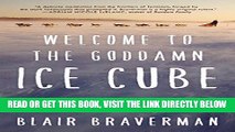 [EBOOK] DOWNLOAD Welcome to the Goddamn Ice Cube: Chasing Fear and Finding Home in the Great White