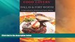 Must Have PDF  Food Lovers  Guide toÂ® Dallas   Fort Worth: The Best Restaurants, Markets   Local