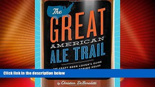 Big Deals  The Great American Ale Trail (Revised Edition): The Craft Beer Loverâ€™s Guide to the