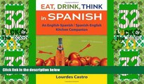 Big Deals  Eat, Drink, Think in Spanish: A Food Lover s English-Spanish/Spanish-English