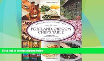 Big Deals  Portland, Oregon Chef s Table: Extraordinary Recipes From The City Of Roses  Full Read