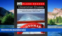 READ FULL  Uncommon Cruises - Travel Stories From GoNomad Travel about Cruising - with a Twist