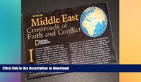 FAVORITE BOOK  Middle East: Crossroads of Faith and Conflict FULL ONLINE