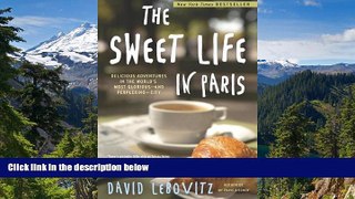 Must Have  The Sweet Life in Paris: Delicious Adventures in the World s Most Glorious - and