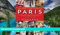 Must Have  The Food Lover s Guide to Paris: The Best Restaurants, Bistros, CafÃ©s, Markets,