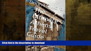 FAVORITE BOOK  The Ultimate Athens Travel Guide: The Travelers Checklist, Must See Attractions,