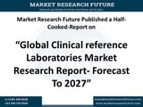 Global Clinical reference Laboratories Market Research Report- Forecast To 2027