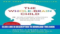 Read Now The Whole-Brain Child: 12 Revolutionary Strategies to Nurture Your Child s Developing