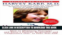 Read Now The Happiest Toddler on the Block: How to Eliminate Tantrums and Raise a Patient,