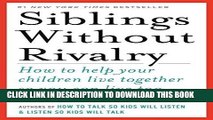 Read Now Siblings Without Rivalry: How to Help Your Children Live Together So You Can Live Too