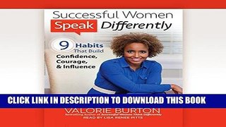 Ebook Successful Women Speak Differently: 9 Habits That Build Confidence, Courage, and Influence