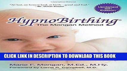 Read Now HypnoBirthing, Fourth Edition: The natural approach to safer, easier, more comfortable