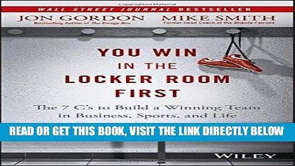 [PDF] You Win in the Locker Room First: The 7 C s to Build a Winning Team in Business, Sports, and