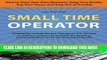 Ebook Small Time Operator: How to Start Your Own Business, Keep Your Books, Pay Your Taxes, and
