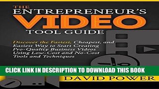 Ebook The Entrepreneur s Video Tool Guide: Discover the Fastest, Cheapest, and Easiest Way to