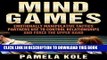 Read Now Mind Games: Emotionally Manipulative Tactics Partners Use to Control Relationships and