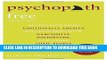 Read Now Psychopath Free (Expanded Edition): Recovering from Emotionally Abusive Relationships