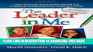 Read Now The Leader in Me: How Schools Around the World Are Inspiring Greatness, One Child at a