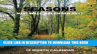 Ebook Seasons Mini Wall Calendar 2017: 16 Month Calendar Free Read