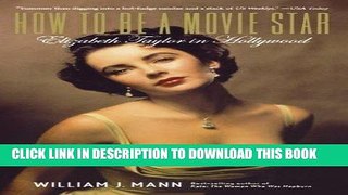 Best Seller How to Be a Movie Star: Elizabeth Taylor in Hollywood Free Read