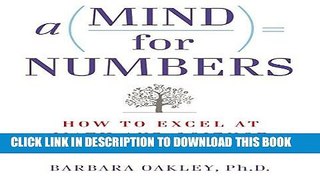 Read Now A Mind for Numbers: How to Excel at Math and Science (Even If You Flunked Algebra)