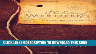 Ebook A Collection of Wednesdays: Creating a Whole from the Parts Free Read