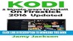Ebook How to Install Kodi on Firestick: 2 Simple Step by Step Methods to Install Kodi on Firestick
