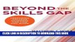 Ebook Beyond the Skills Gap: Preparing College Students for Life and Work Free Read