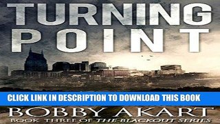 Read Now Turning Point: A Post Apocalyptic EMP Survival Fiction Series (The Blackout Series Book