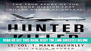 EBOOK] DOWNLOAD Hunter Killer: The True Story of the Drone Mission That Killed Anwar al-Awlaki PDF