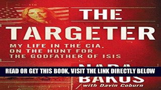 EBOOK] DOWNLOAD The Targeter: My Life in the CIA, on the Hunt for the Godfather of ISIS GET NOW