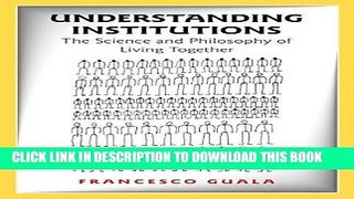 Ebook Understanding Institutions: The Science and Philosophy of Living Together Free Read
