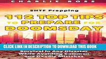 Read Now SHTF Prepping: 112 Top Tips to Prepare for Doomsday; Complete Guide, Strategies, and
