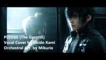 Pledge (The GazettE) - Vocal Cover by Okido Kami - Orchestral Arr. by Mikurio