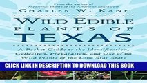 Read Now Wild Edible Plants of Texas: A Pocket Guide to the Identification, Collection,