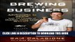 Ebook Brewing Up a Business: Adventures in Beer from the Founder of Dogfish Head Craft Brewery