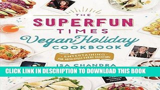 Best Seller The Superfun Times Vegan Holiday Cookbook: Entertaining for Absolutely Every Occasion