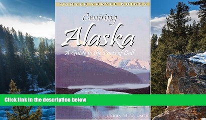 Must Have PDF  Cruising Alaska: A Traveler s Guide to Cruising Alaskan Waters   Discovering the