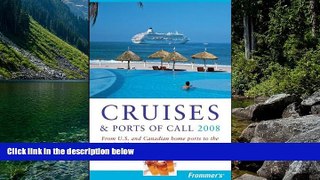 Big Deals  Frommer s Cruises   Ports of Call 2008: From U.S.   Canadian Home Ports to the