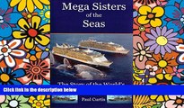 READ FULL  Mega Sisters of the Seas: The Story of the World s Four Largest Cruise Ship  READ Ebook