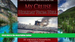 Full [PDF]  MY CRUISE HOLIDAY FROM HELL. How My Shipwreck Nightmare Came True.(revised)  Premium