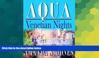Full [PDF]  AQUA - Venetian Nights (Aqua Series, Vol. 1, Book 1) (Aqua Romance Travel Series)