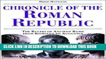 Read Now Chronicle of the Roman Republic: The Rulers of Ancient Rome From Romulus to Augustus