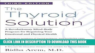 Read Now The Thyroid Solution (Third Edition): A Revolutionary Mind-Body Program for Regaining