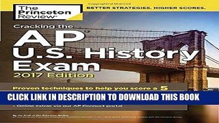 Read Now Cracking the AP U.S. History Exam, 2017 Edition: Proven Techniques to Help You Score a 5
