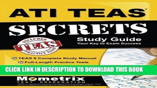 Read Now ATI TEAS Secrets Study Guide: TEAS 6 Complete Study Manual, Full-Length Practice Tests,