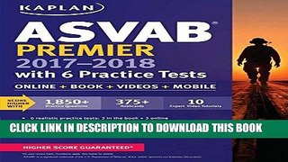 Read Now ASVAB Premier 2017-2018 with 6 Practice Tests: Online + Book + Videos (Kaplan Test Prep)